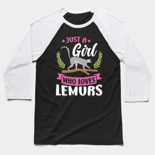 Just a Girl who loves Lemurs Baseball T-Shirt